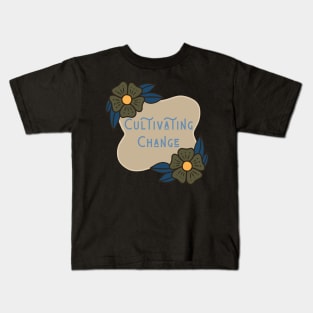 Cultivating Change Kids T-Shirt